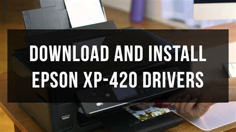 Epson XP-420 Driver: Installation Guide and Troubleshooting Tips